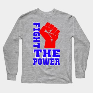 FIGHT THE POWER Long Sleeve T-Shirt